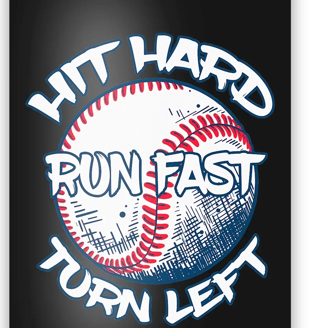 Hit Hard Run Fast Turn Left Baseball Softball Gifts Mom Poster