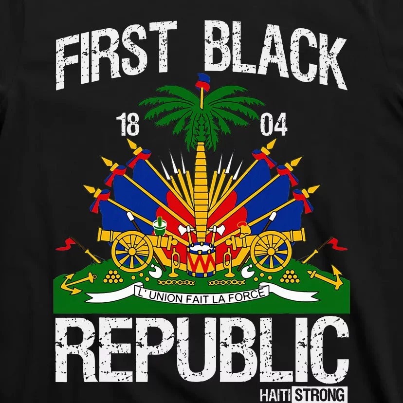 Haitian History Revolution Since 1804 First Black Republic T-Shirt