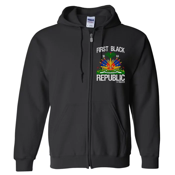 Haitian History Revolution Since 1804 First Black Republic Full Zip Hoodie