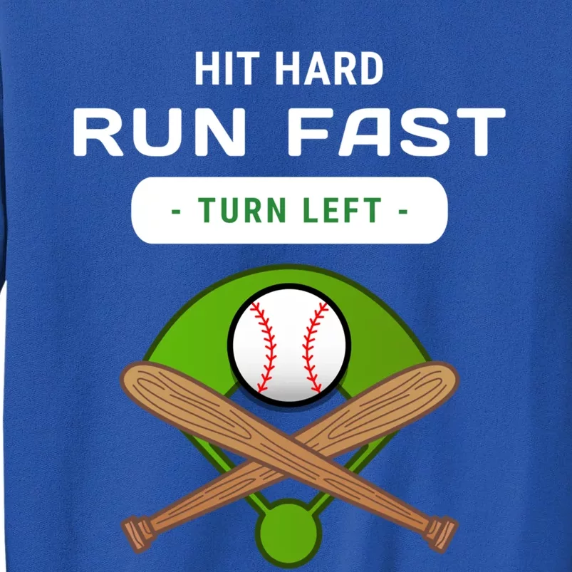 Hit Hard Run Fast Turn Left Funny Baseball Player And Fan Gift Funny Gift Sweatshirt