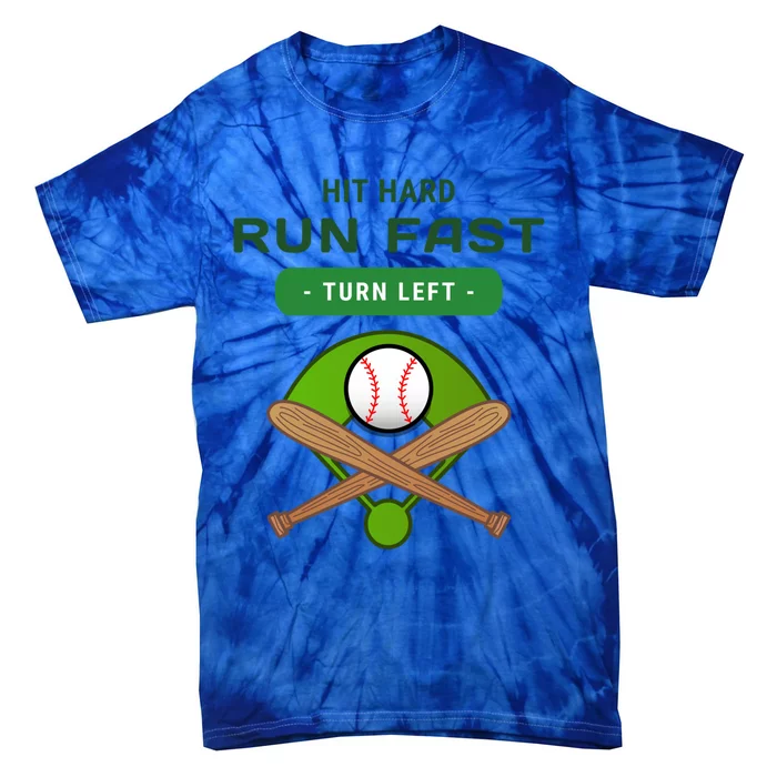 Hit Hard Run Fast Turn Left Funny Baseball Player And Fan Gift Tie-Dye T-Shirt