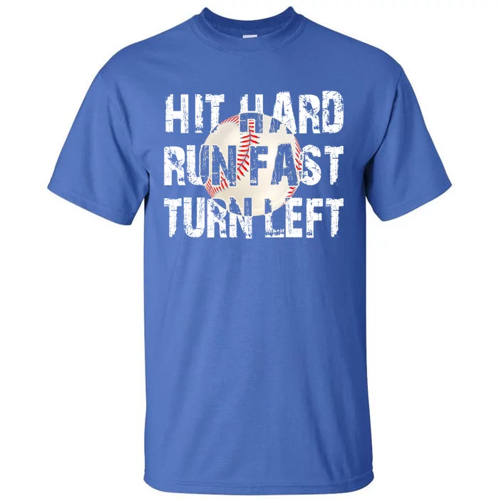 Hit Hard Run Fast Turn Left Funny Baseball Quotes Funny Gift Tall T-Shirt