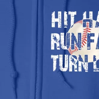 Hit Hard Run Fast Turn Left Funny Baseball Quotes Funny Gift Full Zip Hoodie