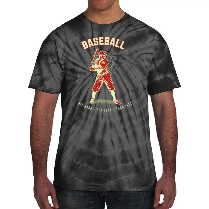 Hit Hard Run Fast Turn Left Funny Baseball Player & Fan Tie-Dye T-Shirt