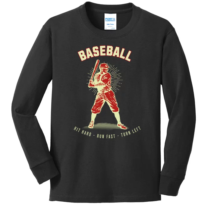 Hit Hard Run Fast Turn Left Funny Baseball Player & Fan Kids Long Sleeve Shirt