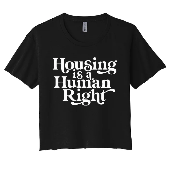 Housing Human Right Homeless Activist Protest Shelter First Women's Crop Top Tee