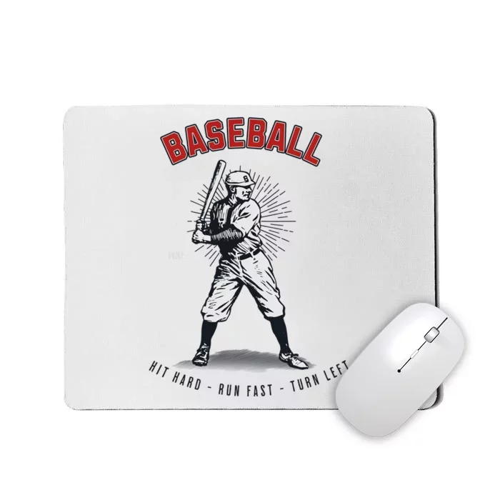 Hit Hard Run Fast Turn Left Funny Baseball Player & Fan Mousepad