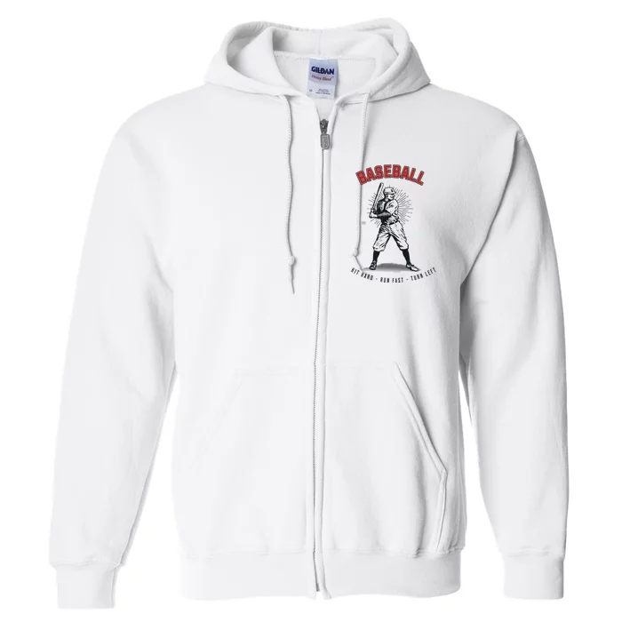 Hit Hard Run Fast Turn Left Funny Baseball Player & Fan Full Zip Hoodie