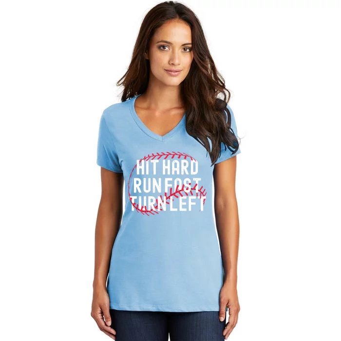 Hit Hard Run Fast Turn Left Funny Baseball Player And Fan Women's V-Neck T-Shirt