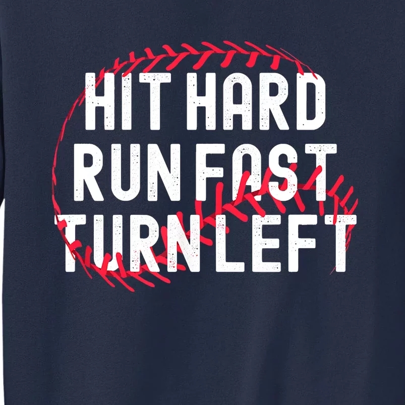 Hit Hard Run Fast Turn Left Funny Baseball Player And Fan Sweatshirt