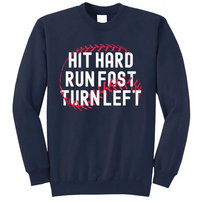 Hit Hard Run Fast Turn Left Funny Baseball Player And Fan Tall Sweatshirt