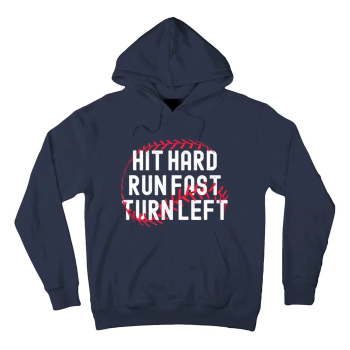 Hit Hard Run Fast Turn Left Funny Baseball Player And Fan Tall Hoodie