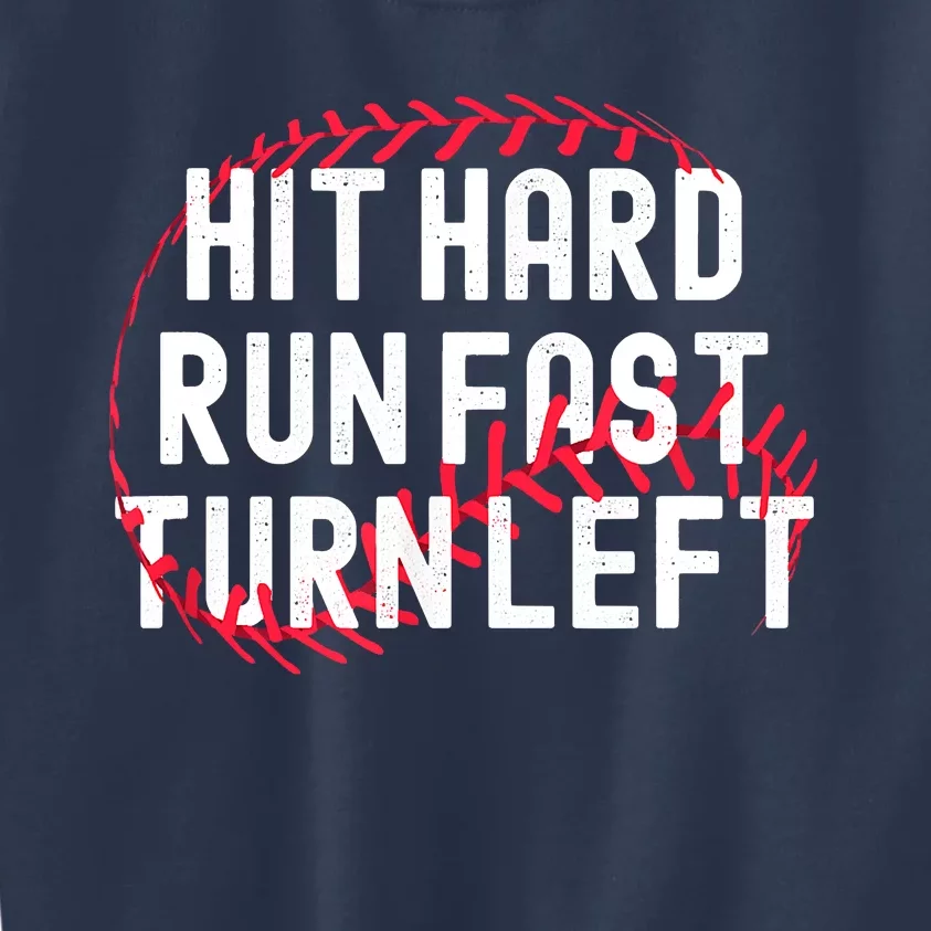 Hit Hard Run Fast Turn Left Funny Baseball Player And Fan Kids Sweatshirt