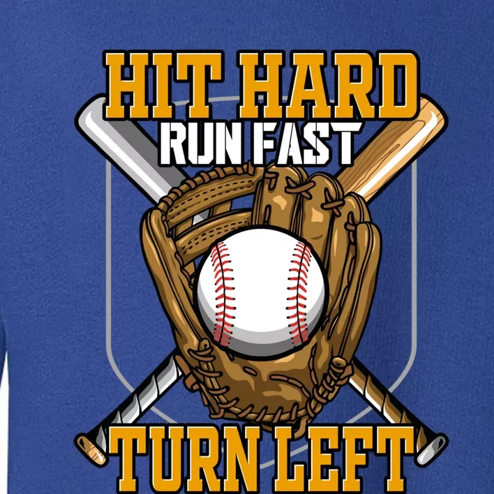 Hit Hard Run Fast Turn Left Gift Funny Baseball Gift Toddler Sweatshirt