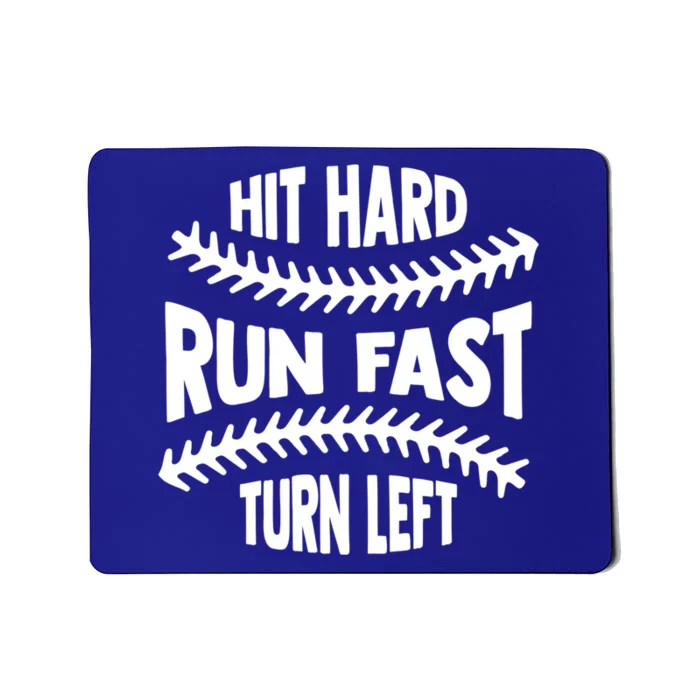 Hit Hard Run Fast Turn Left Gift Funny Baseball Gift Mousepad