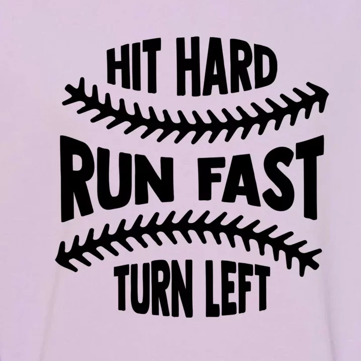 Hit Hard Run Fast Turn Left Gift Funny Baseball Gift Garment-Dyed Sweatshirt