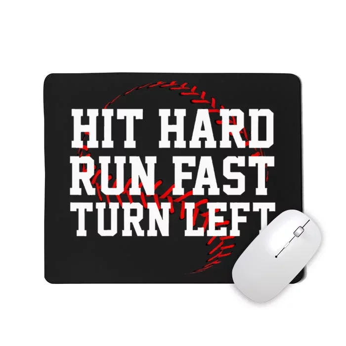 Hit Hard Run Fast Turn Left Funny Baseball Mousepad