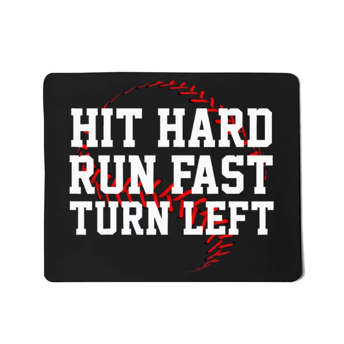 Hit Hard Run Fast Turn Left Funny Baseball Mousepad