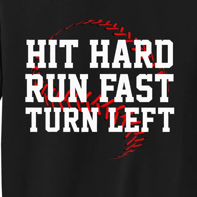 Hit Hard Run Fast Turn Left Funny Baseball Tall Sweatshirt