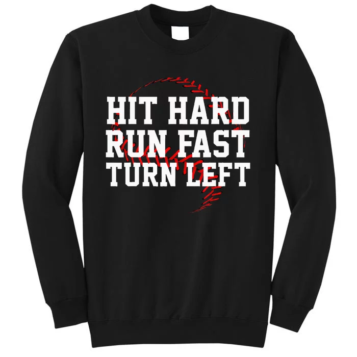 Hit Hard Run Fast Turn Left Funny Baseball Tall Sweatshirt