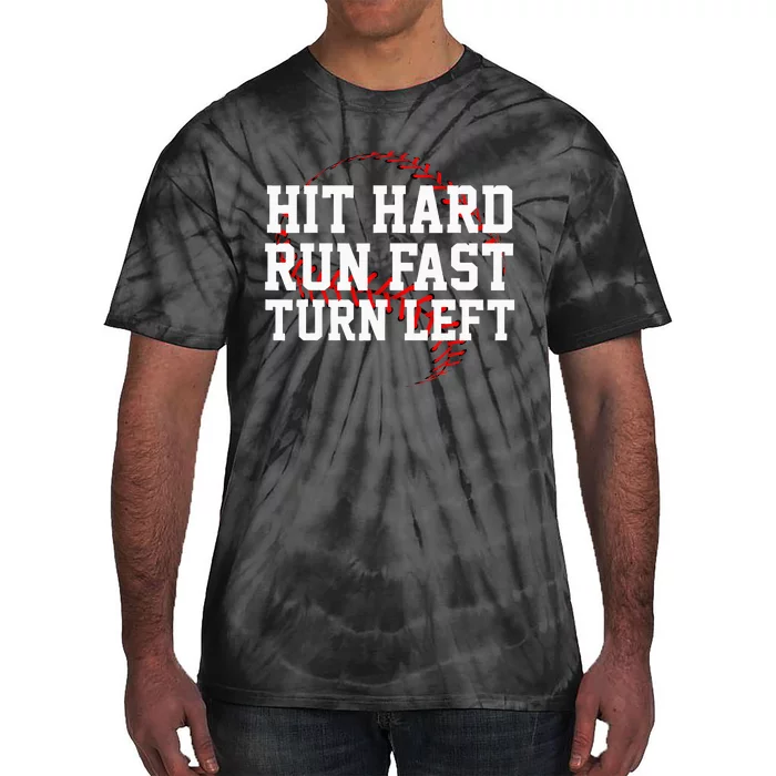 Hit Hard Run Fast Turn Left Funny Baseball Tie-Dye T-Shirt