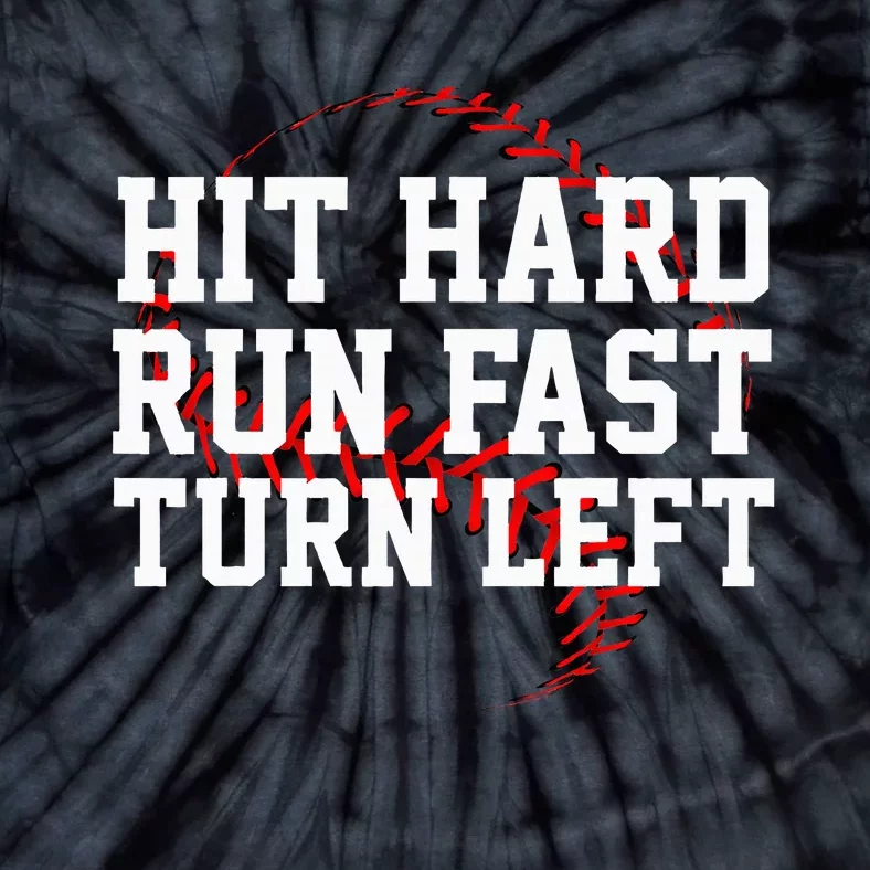 Hit Hard Run Fast Turn Left Funny Baseball Tie-Dye T-Shirt