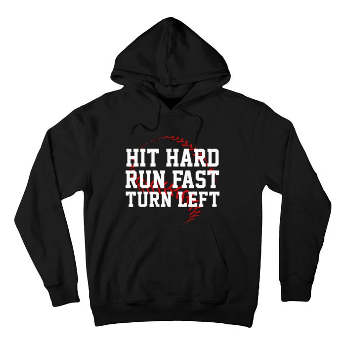 Hit Hard Run Fast Turn Left Funny Baseball Tall Hoodie