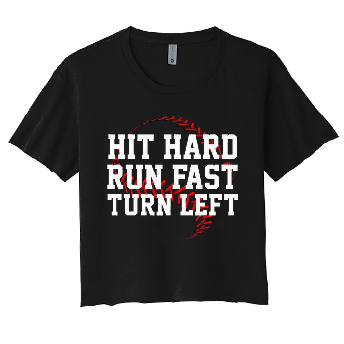 Hit Hard Run Fast Turn Left Funny Baseball Women's Crop Top Tee