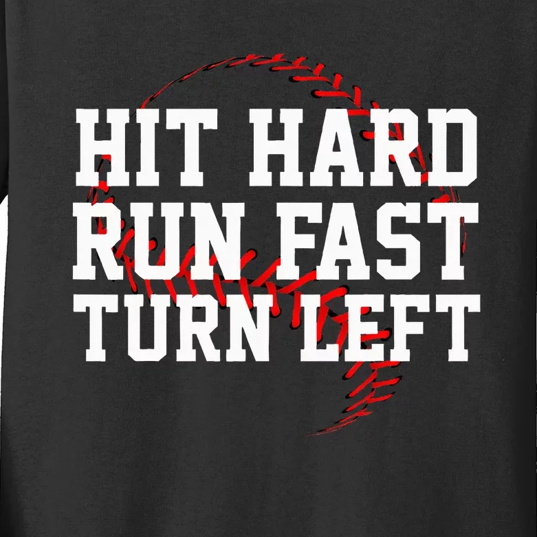 Hit Hard Run Fast Turn Left Funny Baseball Kids Long Sleeve Shirt