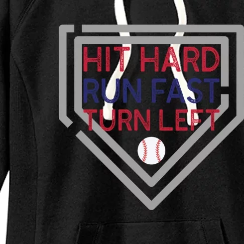 Hit Hard Run Fast Turn Left Baseball Diamond Gift Women's Fleece Hoodie