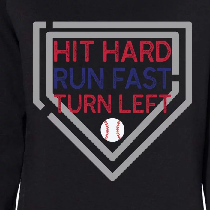 Hit Hard Run Fast Turn Left Baseball Diamond Gift Womens California Wash Sweatshirt