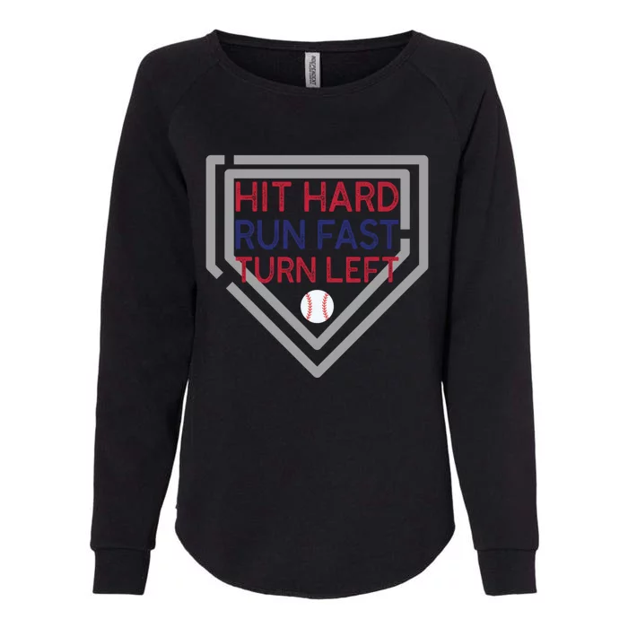 Hit Hard Run Fast Turn Left Baseball Diamond Gift Womens California Wash Sweatshirt