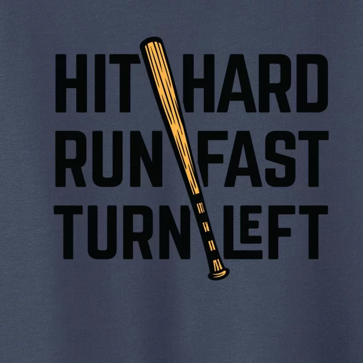 Hit Hard Run Fast Turn Left Baseball Fan Funny Sport Cute Gift Toddler T-Shirt