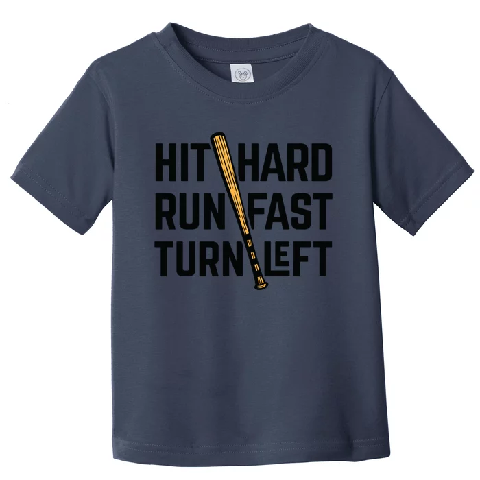 Hit Hard Run Fast Turn Left Baseball Fan Funny Sport Cute Gift Toddler T-Shirt