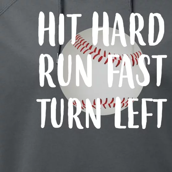 Hit Hard Run Fast Turn Left Baseball Performance Fleece Hoodie