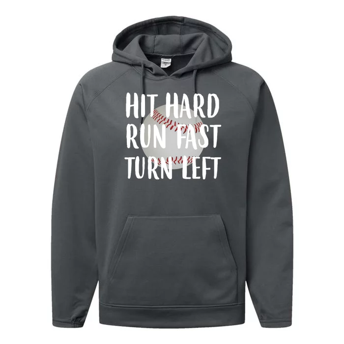 Hit Hard Run Fast Turn Left Baseball Performance Fleece Hoodie