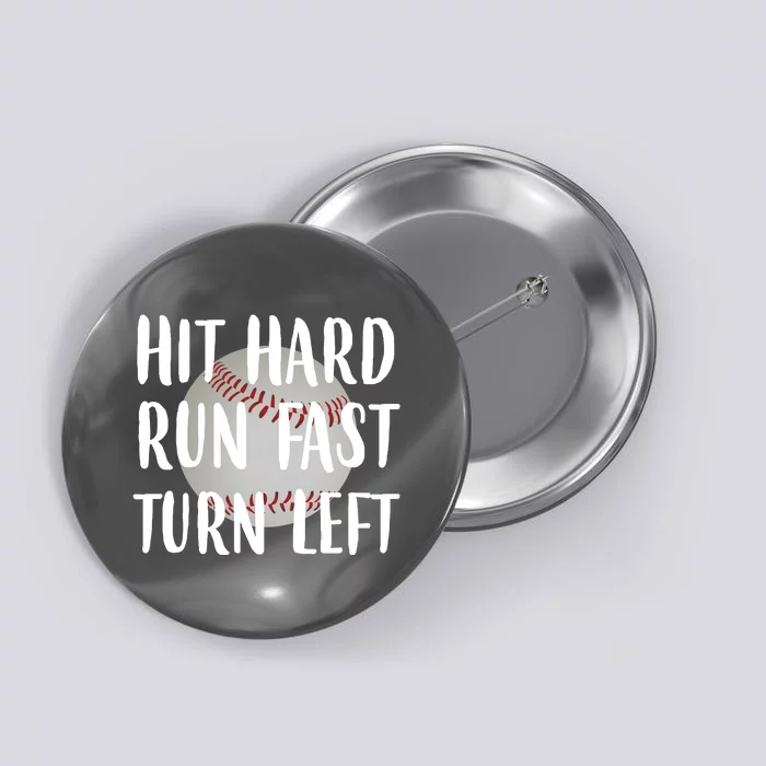 Hit Hard Run Fast Turn Left Baseball Button