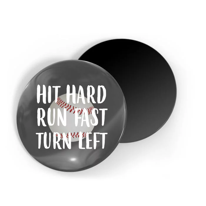 Hit Hard Run Fast Turn Left Baseball Magnet