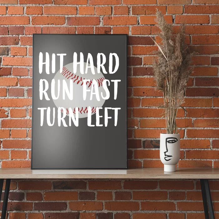 Hit Hard Run Fast Turn Left Baseball Poster