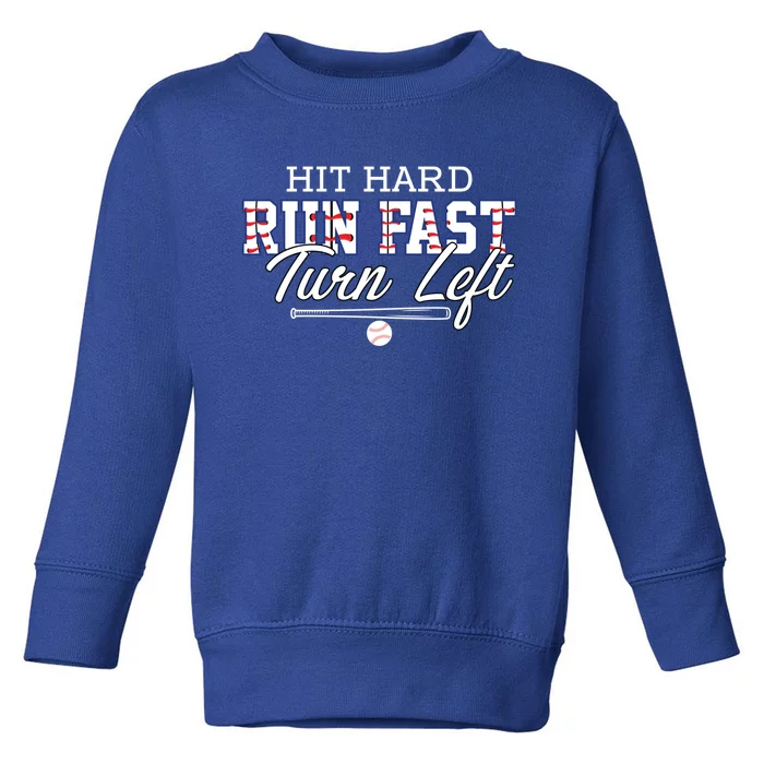 Hit Hard Run Fast Turn Left Baseball Player Softball Funny Gift Toddler Sweatshirt