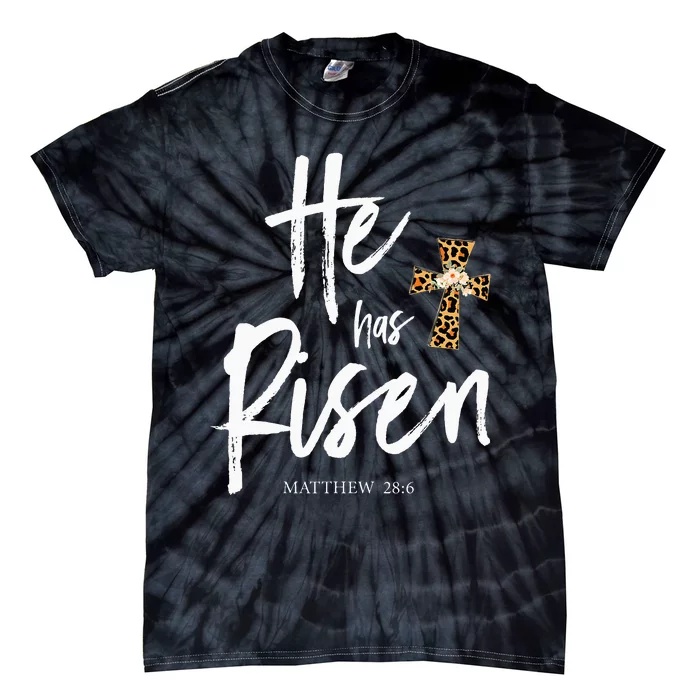 He Has Risen Matthew 286 Christian Easter Day Tie-Dye T-Shirt