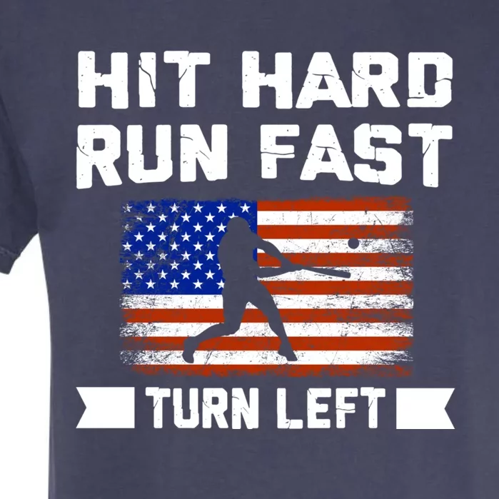 Hit Hard Run Fast Turn Left Baseball Gift Garment-Dyed Heavyweight T-Shirt