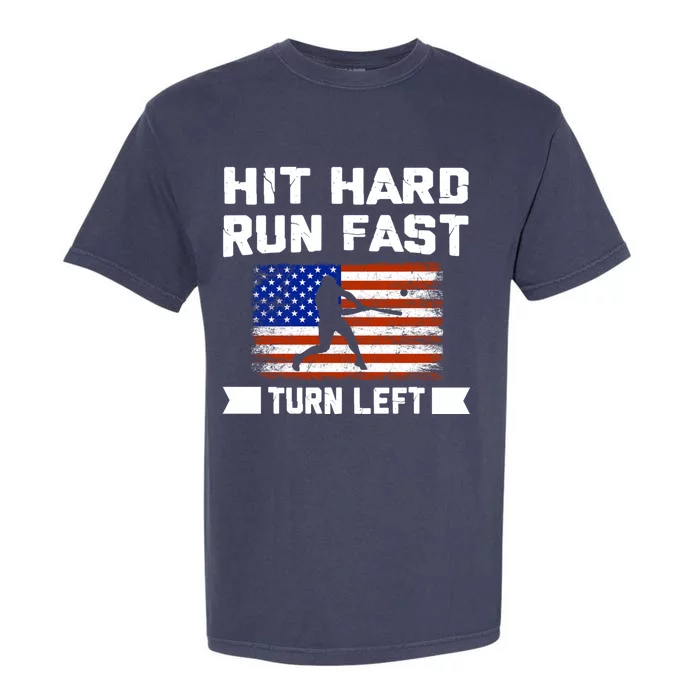 Hit Hard Run Fast Turn Left Baseball Gift Garment-Dyed Heavyweight T-Shirt