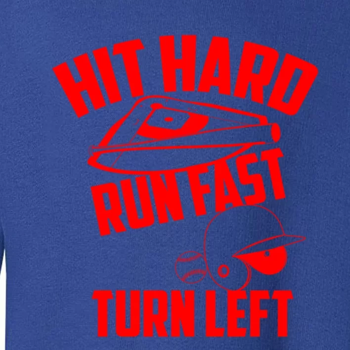 Hit Hard Run Fast Turn Left Baseball Softball Funny Fan Gift Toddler Sweatshirt