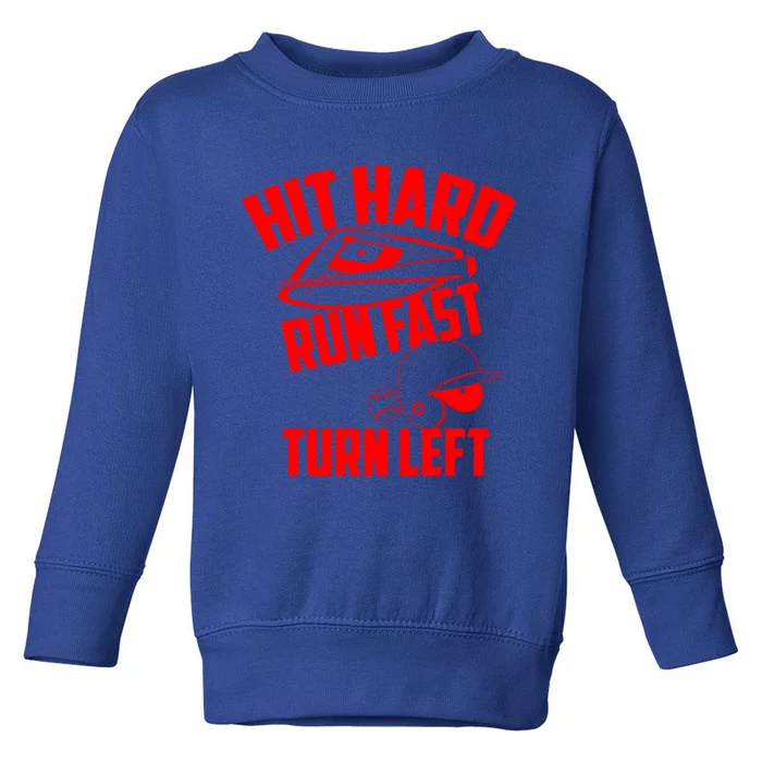 Hit Hard Run Fast Turn Left Baseball Softball Funny Fan Gift Toddler Sweatshirt