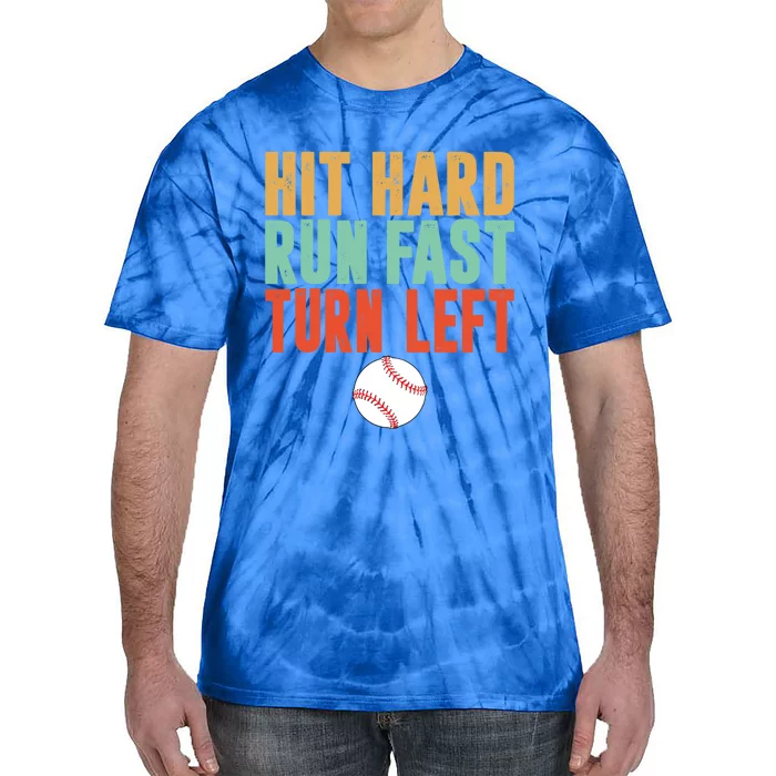 Hit Hard Run Fast Turn Left Vintage Baseball Funny Meaningful Gift Tie-Dye T-Shirt