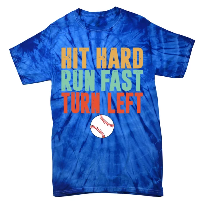 Hit Hard Run Fast Turn Left Vintage Baseball Funny Meaningful Gift Tie-Dye T-Shirt