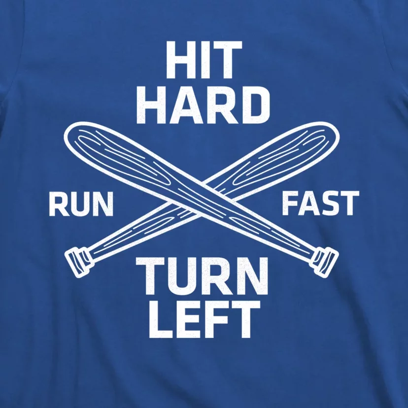 Hit Hard Run Fast Turn Left Funny Baseball Softball Great Gift T-Shirt