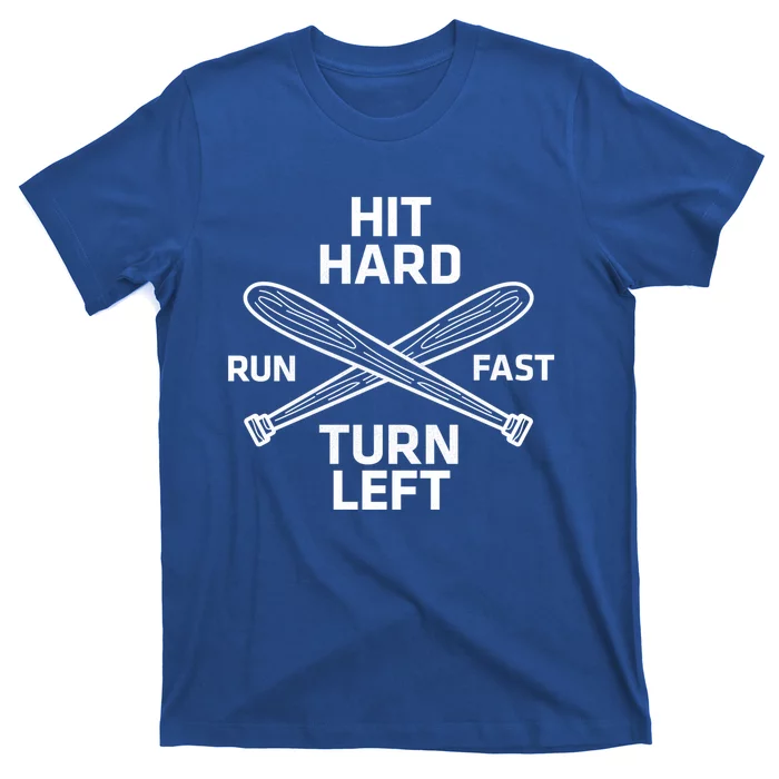 Hit Hard Run Fast Turn Left Funny Baseball Softball Great Gift T-Shirt