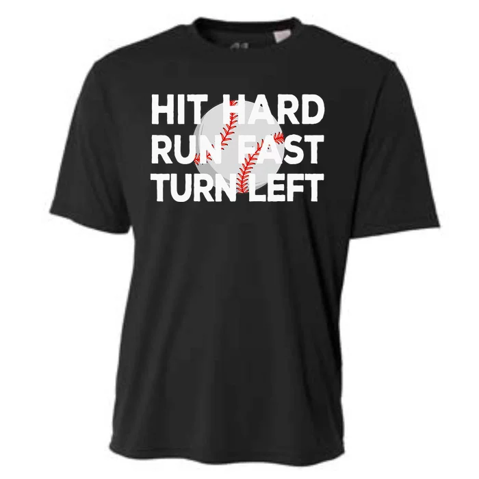 Hit Hard Run Fast Turn Left Baseball Cooling Performance Crew T-Shirt